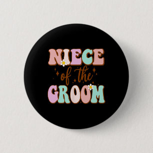 Groovy Niece Of The Groom Wedding Shower From Groo 6 Cm Round Badge