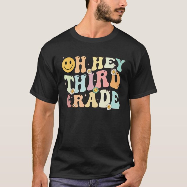 Groovy Oh Hey 3rd Third Grade Back To School Teach T-Shirt (Front)