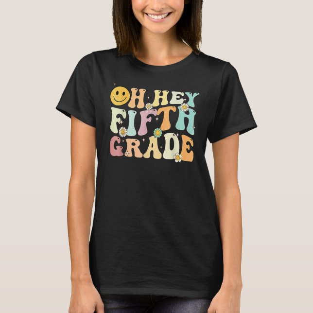 Groovy Oh Hey 5th Fifth Grade Back To School For T T-Shirt (Front)