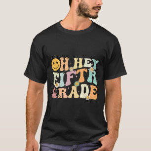 Groovy Oh Hey 5th Fifth Grade Back To School Teach T-Shirt