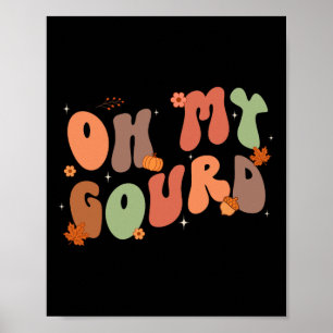 Groovy Oh My Gourd Thanksgiving Fall Autumn Family Poster