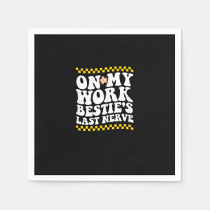 Groovy On My Work Bestie's Last Nerve - Funny Coll Napkin