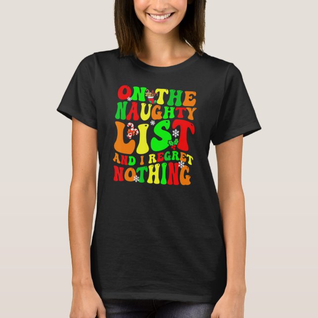 Groovy On The Naughty List And I Regret Nothing    T-Shirt (Front)