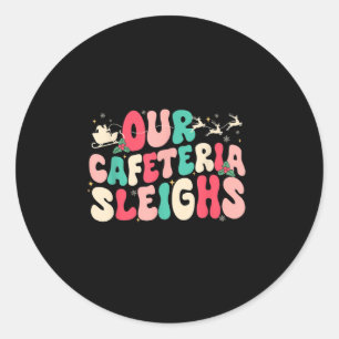 Groovy Our Cafeteria Sleighs Christmas Lunch Lady  Classic Round Sticker