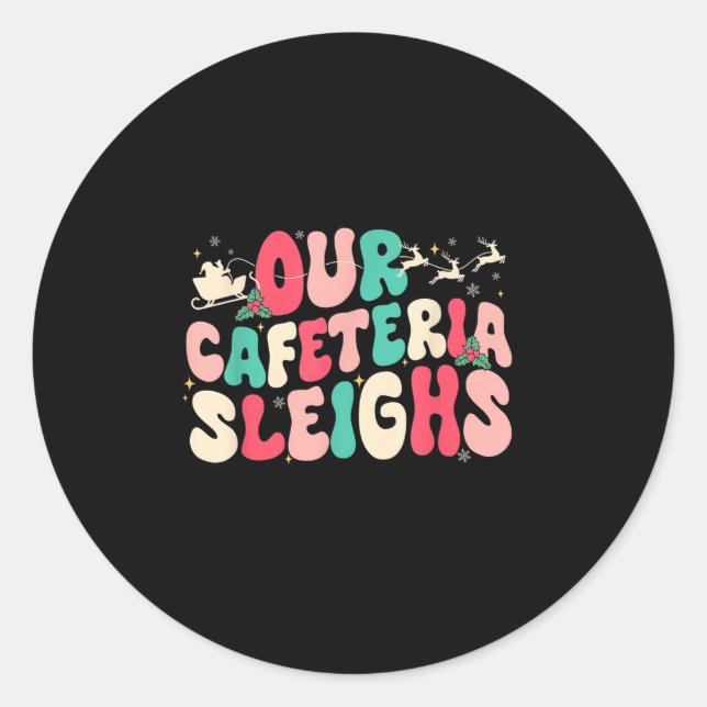 Groovy Our Cafeteria Sleighs Christmas Lunch Lady  Classic Round Sticker (Front)