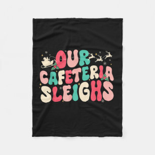 Groovy Our Cafeteria Sleighs Christmas Lunch Lady Fleece Blanket