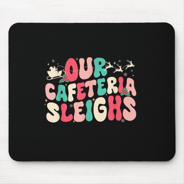 Groovy Our Cafeteria Sleighs Christmas Lunch Lady  Mouse Mat (Front)
