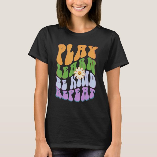 Groovy PLAY  LEARN  BE KIND  REPEAT Choose Retro K T-Shirt (Front)