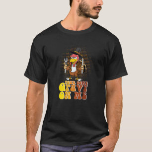 Groovy Pour Some Gravy on Me turkey is ready to ea T-Shirt