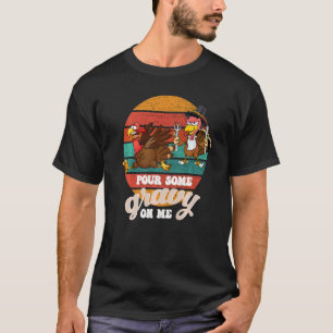 Groovy Pour Some Gravy on Me turkey is ready to ea T-Shirt