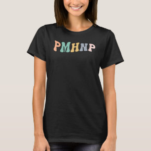 Groovy Psychiatric Mental Health Nurse Practitione T-Shirt