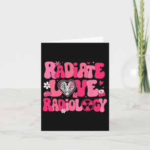 Groovy Radiate Love Radiology X-ray Technician Val Card