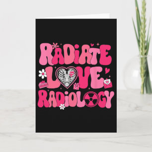 Groovy Radiate Love Radiology X-ray Technician Val Card