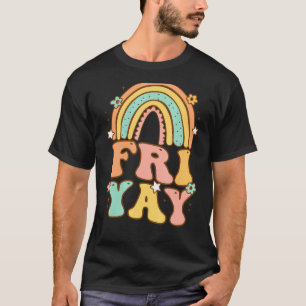 Groovy Rainbow Fri Yay Friday Fun Teacher TGIF T-Shirt