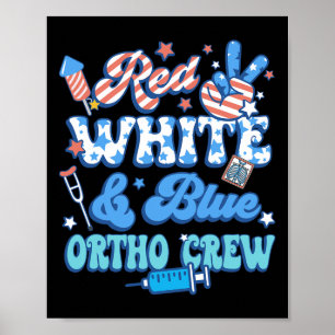 Groovy Red White Blue Ortho Crew Ortho Nurse 4th O Poster