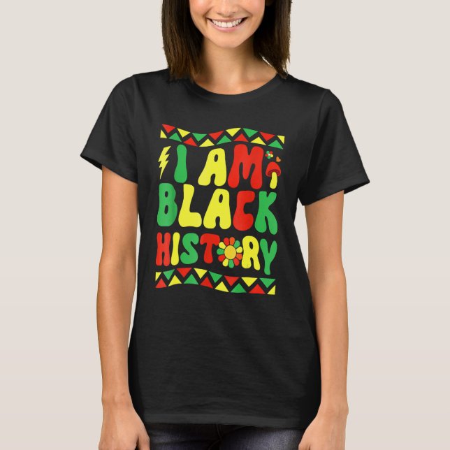 Groovy Retro Black History Month I Am Black Histor T-Shirt (Front)