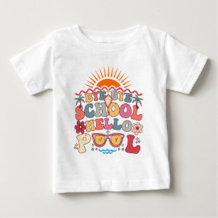Groovy Retro Design Bye Bye School Hello Pool Cool Baby T-Shirt
