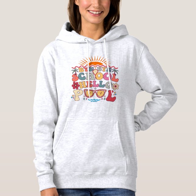 Groovy Retro Design Bye Bye School Hello Pool Cool Hoodie (Front)