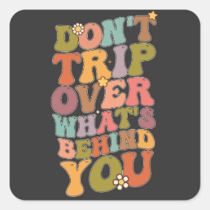 Groovy Retro Don't Trip Over Whats Behind You Square Sticker