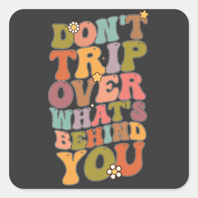 Groovy Retro Don't Trip Over Whats Behind You Square Sticker (Front)