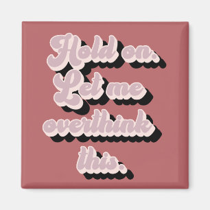 Groovy Retro Funny Let Me Overthink This Magnet