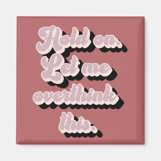 Groovy Retro Funny Let Me Overthink This Magnet