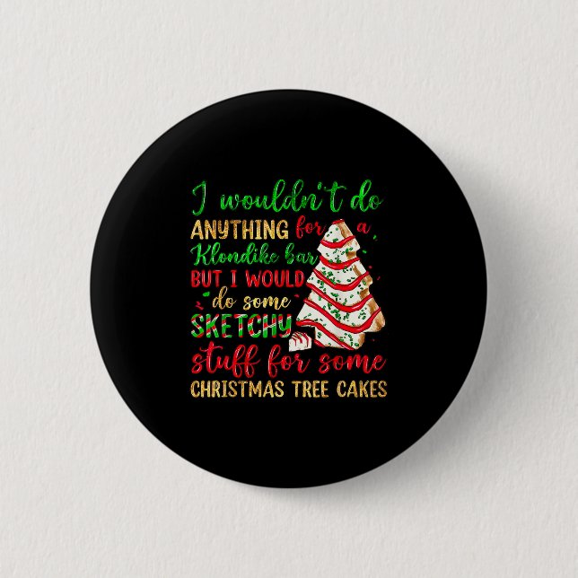 Groovy Retro I'd Do Sketchy Stuff For Christmas Tr 6 Cm Round Badge (Front)