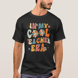 Groovy Retro In My Cool Teacher Era First Day Back T-Shirt