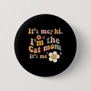Groovy Retro It’s Me Hi I’m The Cat Mum Its Me Fun 6 Cm Round Badge
