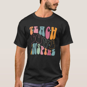 Groovy Retro Teach Love Inspire Back To School Tea T-Shirt