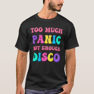 Groovy Retro Too Much Panic Not Enough Disco Anxie T-Shirt