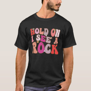 Groovy Retro Vintage Hold On I See A Rock T-Shirt