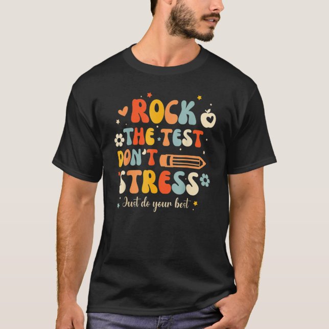Groovy Rock The Test Don t Stress Just Do Your Bes T-Shirt (Front)