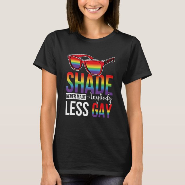 Groovy Shade Never Made Anybody Less Gay LGBTQ Pri T-Shirt (Front)