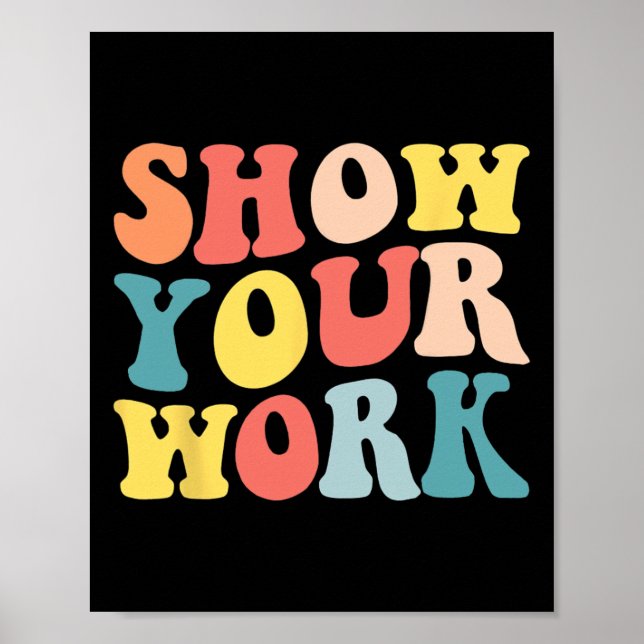 Groovy Show Your Work Fun Math Teacher Appreciatio Poster (Front)