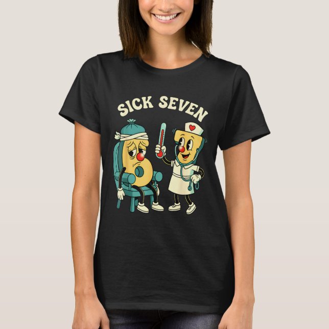 Groovy Sick Seven 67 Funny Meme Sick 7 And Nurse 6 T-Shirt (Front)