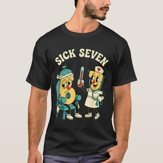 Groovy Sick Seven 67 Funny Meme Sick 7 And Nurse 6 T-Shirt (Front)