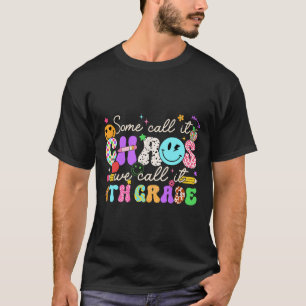 Groovy Some Call It Chaos We Call It Fourth Grade T-Shirt