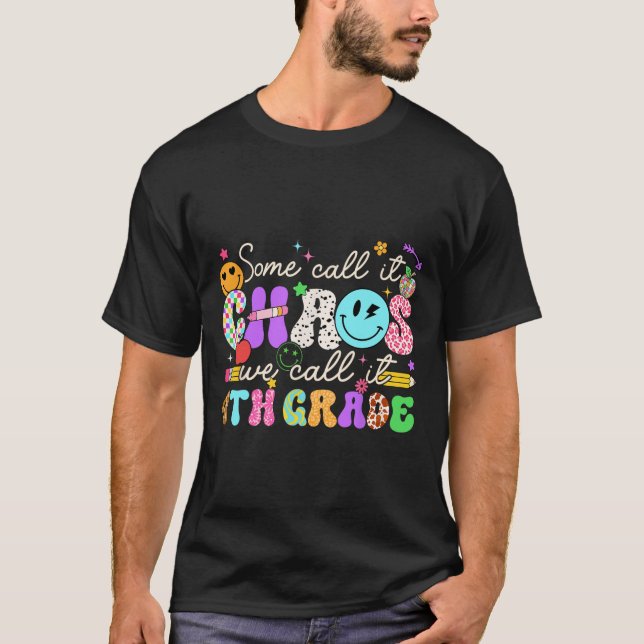 Groovy Some Call It Chaos We Call It Fourth Grade  T-Shirt (Front)