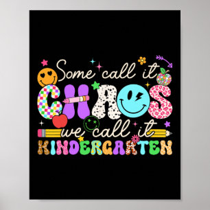 Groovy Some Call It Chaos We Call It Kindergarten Poster