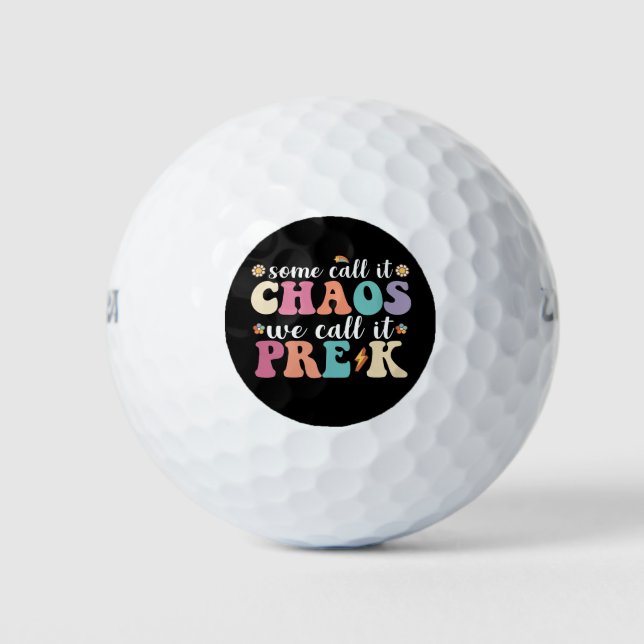 Groovy Some Call It Chaos We Call It Pre K Teacher Golf Balls (Front)