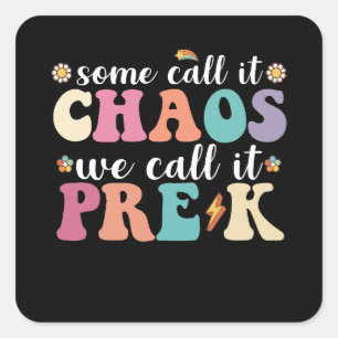Groovy Some Call It Chaos We Call It Pre K Teacher Square Sticker
