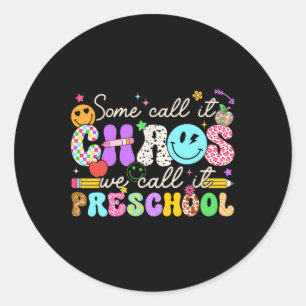 Groovy Some Call It Chaos We Call It Preschool Tea Classic Round Sticker
