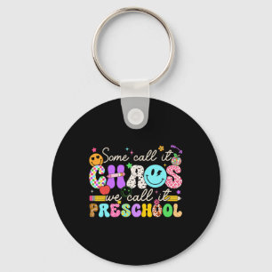 Groovy Some Call It Chaos We Call It Preschool Tea Key Ring