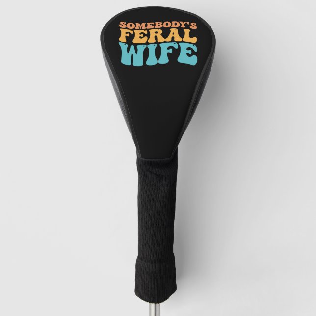 Groovy Somebody's Feral Wife Retro Golf Head Cover (Front)