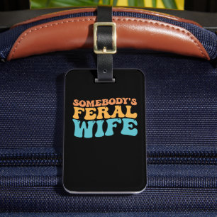 Groovy Somebody's Feral Wife Retro Luggage Tag