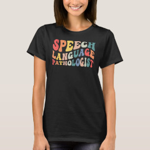 Groovy Speech Language Pathologist Slp Your Words  T-Shirt