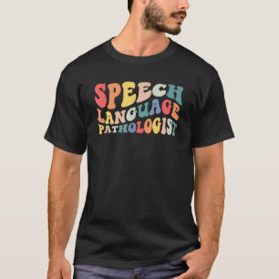 Groovy Speech Language Pathologist Slp Your Words  T-Shirt