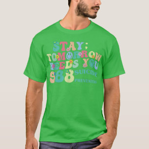 Groovy Stay Tomorrow Needs You National Suicide Pr T-Shirt