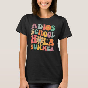 Groovy Summer Vibes Costume Adios School Hola Summ T-Shirt
